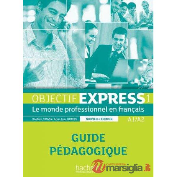 OBJECTIFEXPRESS 1 N. ED. 2013 GUIDE PEDAGOGIQUE