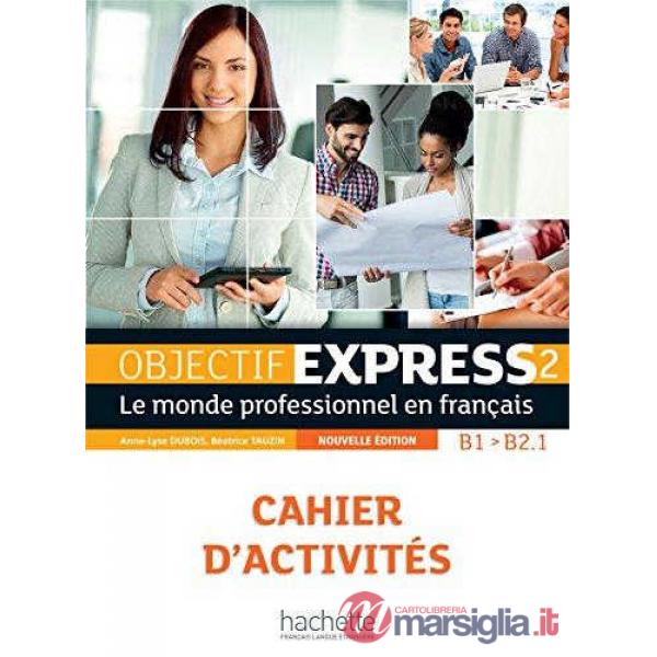 OBJECTIF EXPRESS 2 N.ED. - CAHIER D'ACTIVITES