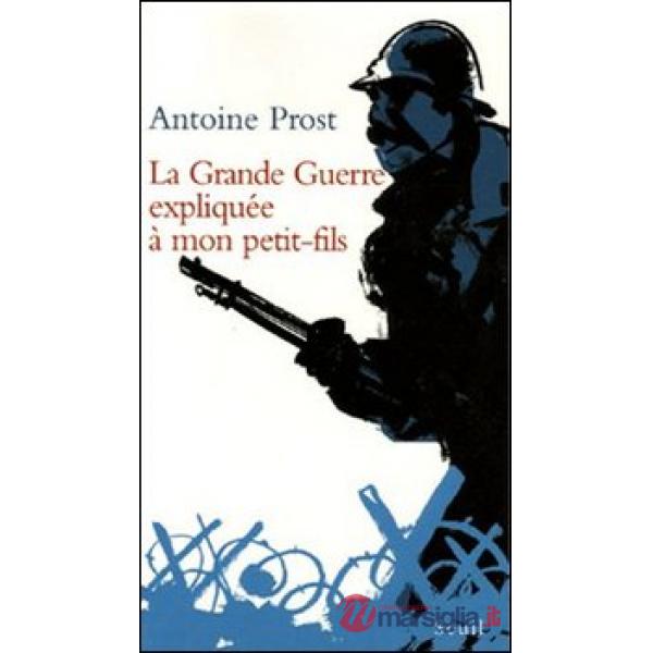 La grande guerre expliquée à mon petit-fils