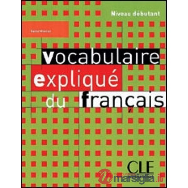 VOCABULAIRE EXPLIQUE DU FRANCAIS DEBUT LIVRE