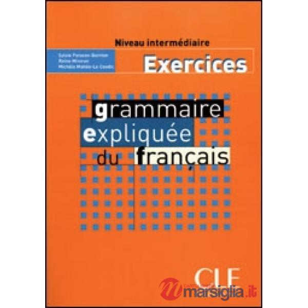 GRAMMAIRE EXPLIQUEE DU FRANCAIS INTER CAHIER