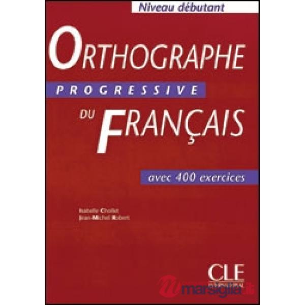 ORTHOGRAPHE PROGRESSIVE DEBUTANT LIVRE
