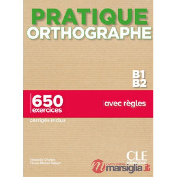 PRATIQUE ORTHOGRAPHE B1 - B2