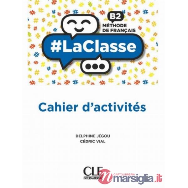 LACLASSE - NIVEAU B2 - CAHIER D'ACTIVITES