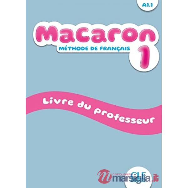 MACARON NIVEAU 1 LIVRE DU PROFESSEUR A1.1