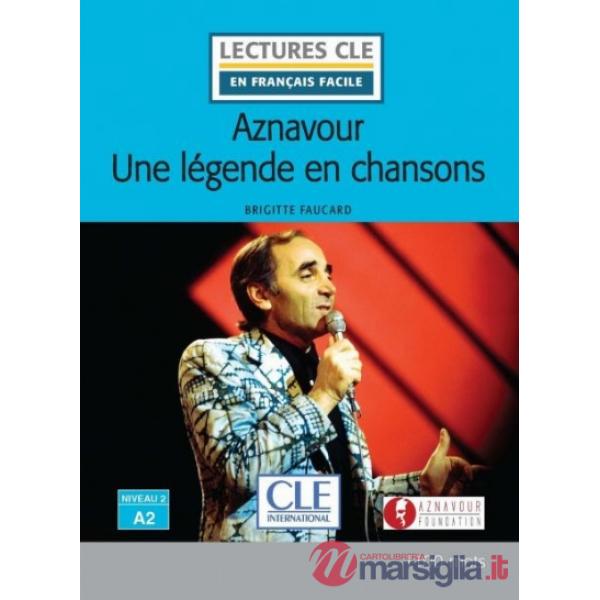 LECTURE FACILE 2/A2 AZNAVOUR LEGENDE EN CHANSONS