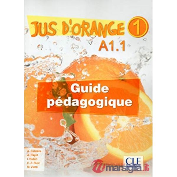 JUS D'ORANGE 1-A1. 1 GUIDE PEDAGOGIQUE
