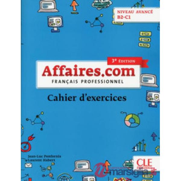 AFFAIRES. COM B2 - C1 3ED. CAHIER