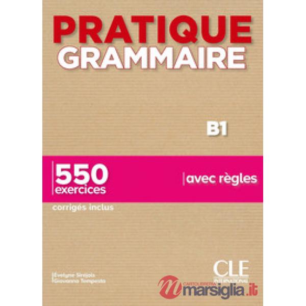 PRATIQUE GRAMMAIRE B1 + CORRIGES
