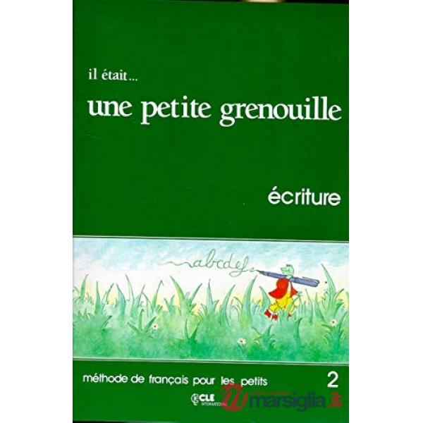 IL ETAIT PETITE GRENOUILLE 2 CAHIER ECR