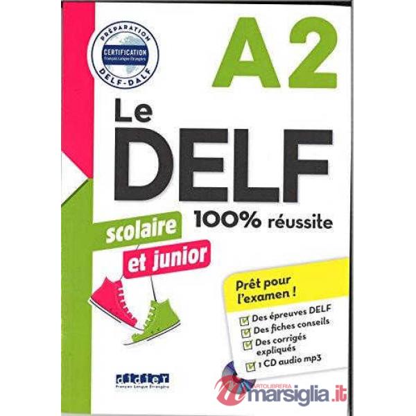 Le DELF 100% réussite. Junior et Scolaire. A2. Per le Scuole superiori