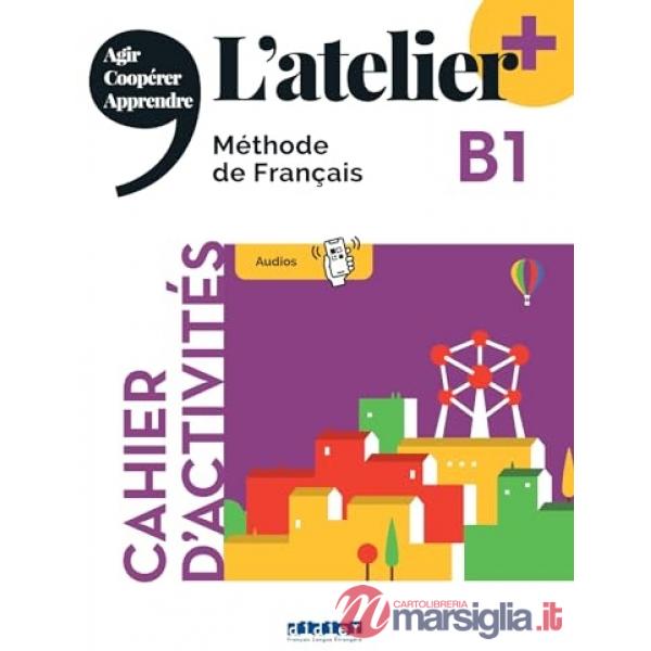 L'ATELIER. METHODE DE FRANCAIS B1 CAHIER