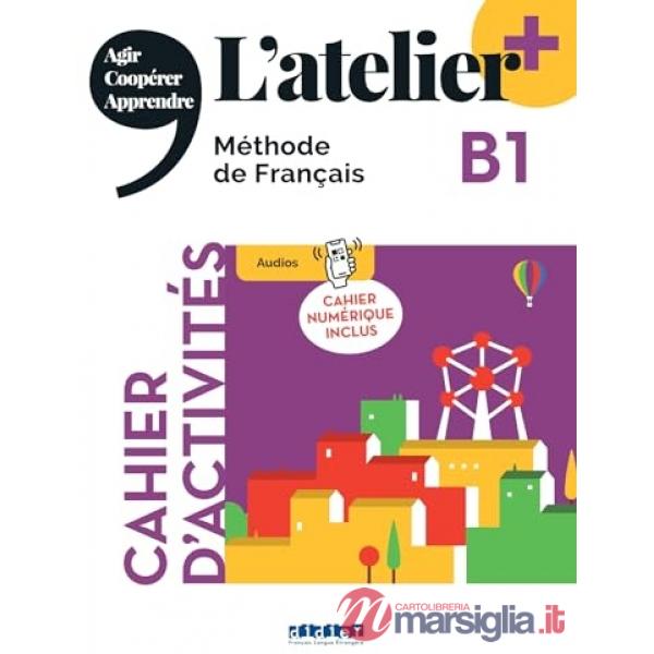 L'ATELIER. METHODE DE FRANCAIS B1 + CAHIER + CODE NUM.