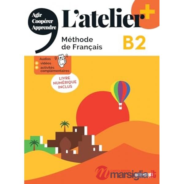 L'ATELIER. METHODE DE FRANCAIS B2 LIVRE + CODE NUM.