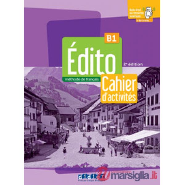 EDITO. METHODE DE FRANCAIS B1. CAHIER