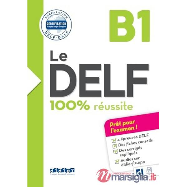 Le DELF 100% réussite. Niveau B2. Per le Scuole superiori