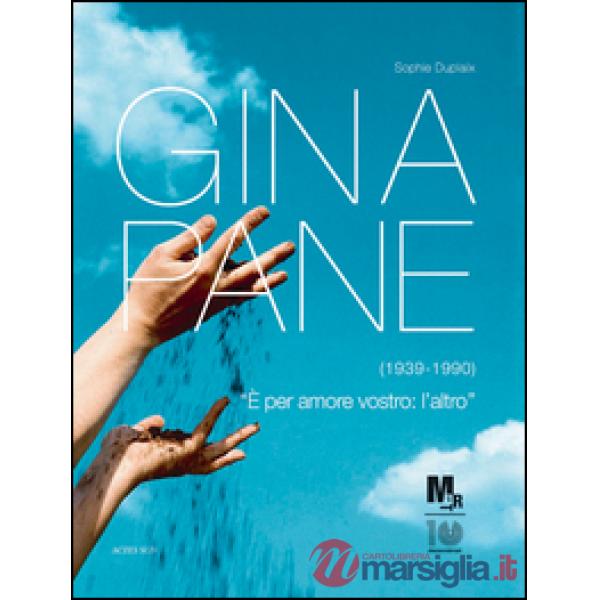 Gina Pane (1939-1990). Catalogo della mostra (Rovereto, 17 marzo-8 luglio 2012). Ediz. illustrata