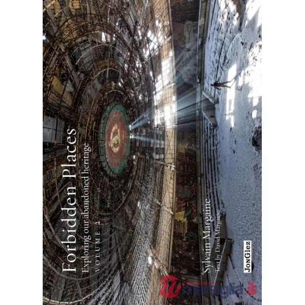 Forbidden places. Exploring our abandoned heritage. Ediz. illustrata. Vol. 2