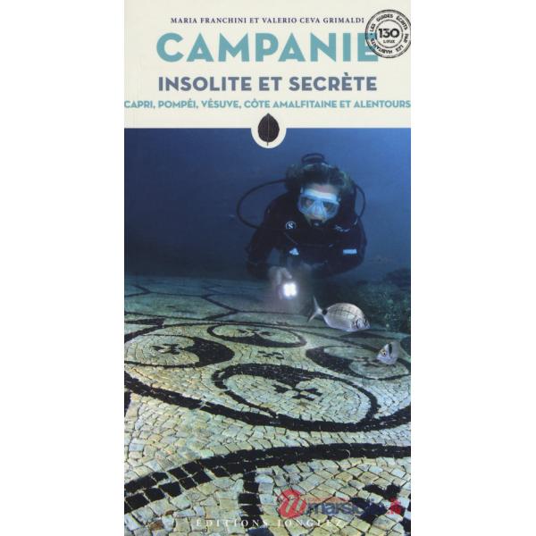 Campanie insolite et secrète. Capri, Pompéi, Vésuve, Côte amalfitaine et alentours