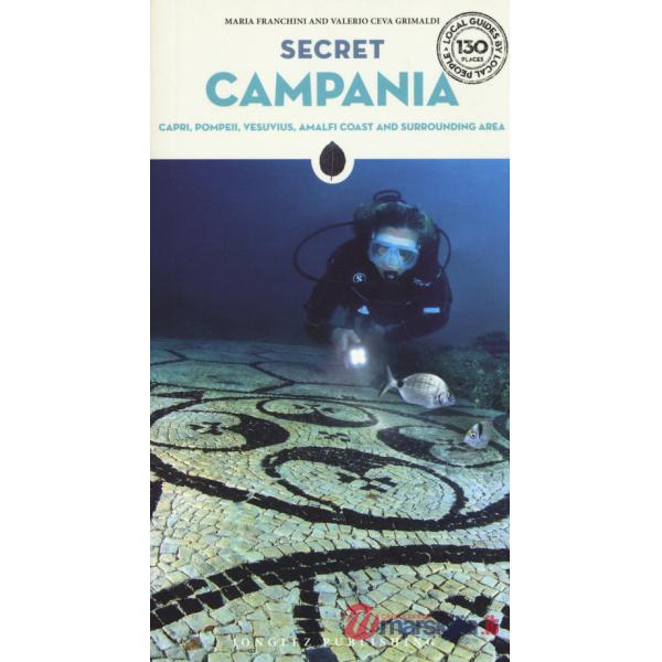 Secret Campania. Capri, Pompeii, Vesuvius, Amalfi coast and surrounding area. Ediz. a colori