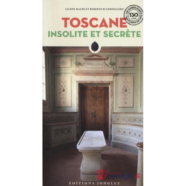 Toscana insolita e segreta. Ediz. francese