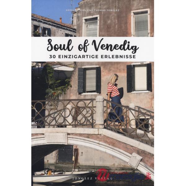 Soul of Venedig. 30 einzigartige erlebnisse