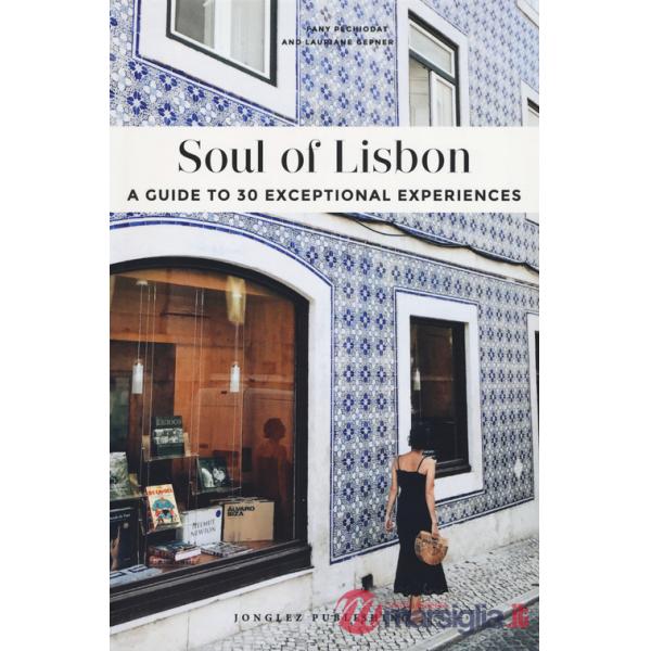 Soul of Lisbon. A guide to 30 exceptional experiences
