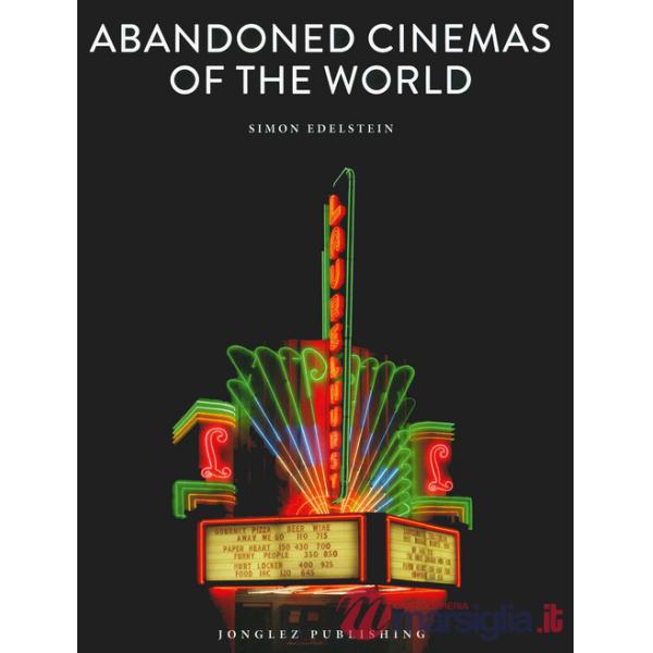 Abandoned cinemas of the world. Ediz. a colori