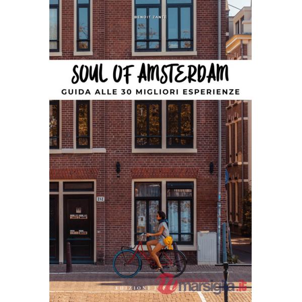 Soul of Amsterdam. Guida alle 30 migliori esperienze