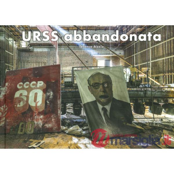 URSS abbandonata. Ediz. a colori