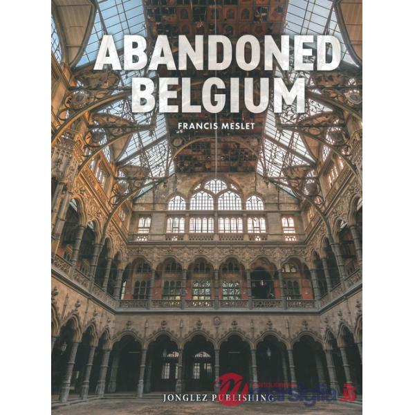Abandoned Belgium. Ediz. a colori