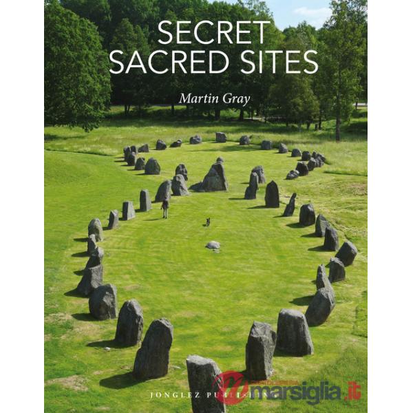 Secret sacred sites. Ediz. a colori