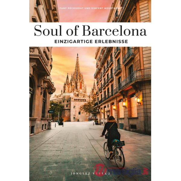 Soul of Barcelona. 30 erlebnisse