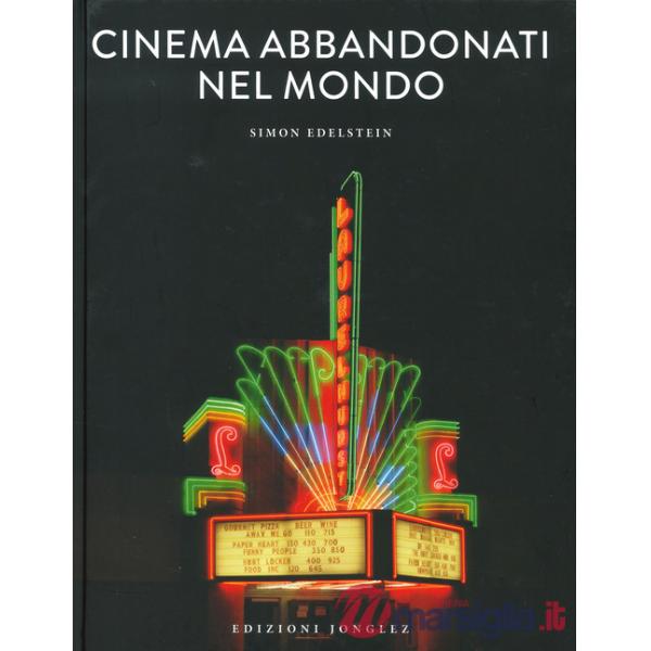 Cinema abbandonati nel mondo. Ediz. a colori