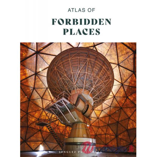 Atlas of forbidden places. Ediz. a colori