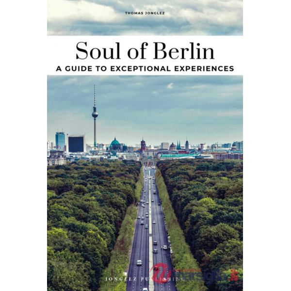 Soul of Berlin. A guide to the 30 best experiences