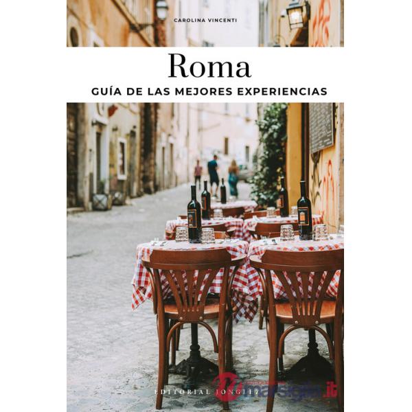 Roma. Guia de las mejores experiencias