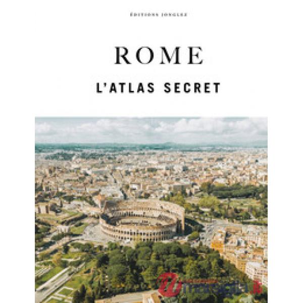 Rome. L'atlas secret. Ediz. a colori