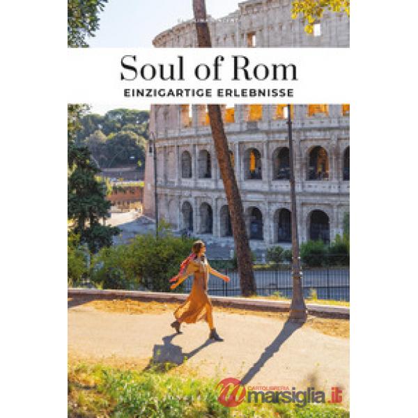 Soul of Rom. Einzigartige erlebnisse