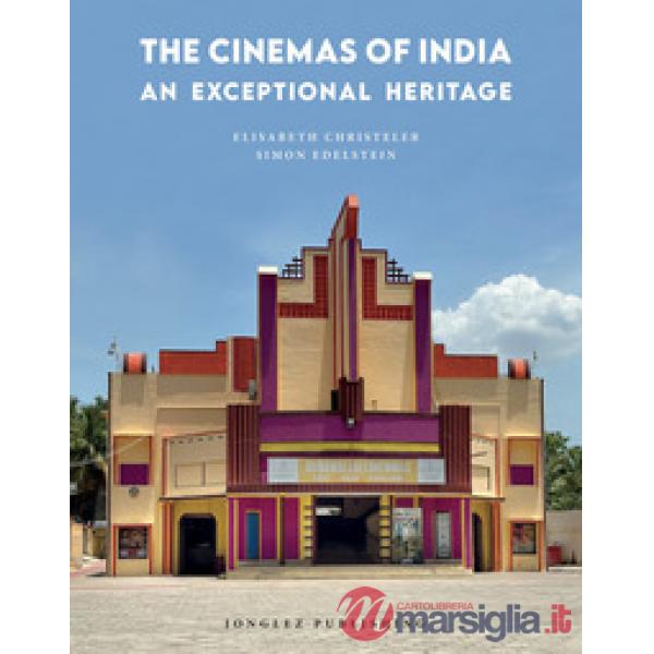 The cinemas of India. An exceptional heritage. Ediz. illustrata
