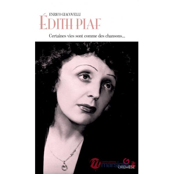Édith Piaf. Certaines vies sont comme des chansons...