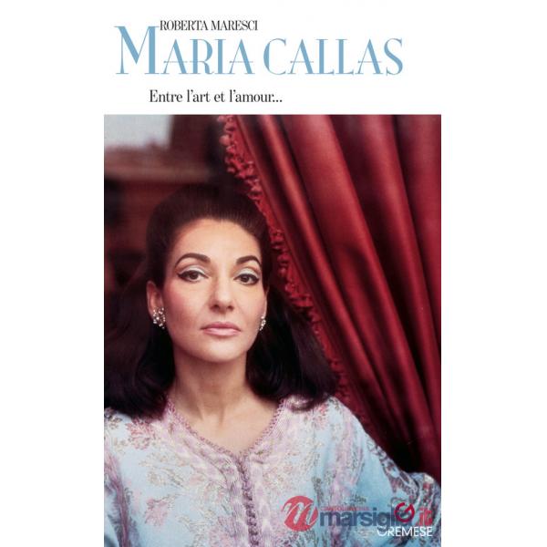 Maria Callas. Entre l'art e l'amour...