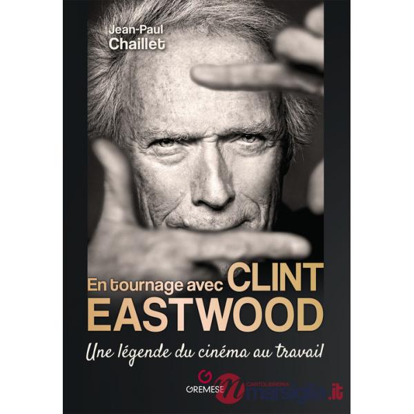 En tournage avec Clint Eastwood. Une légende du cinéma au travail
