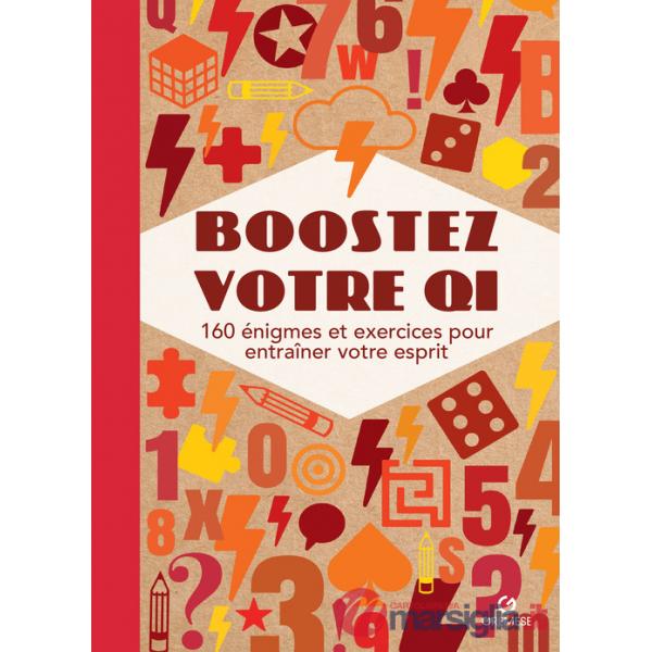 Boostez votre QI. 160 énigmes et exercices pour entraîner votre esprit