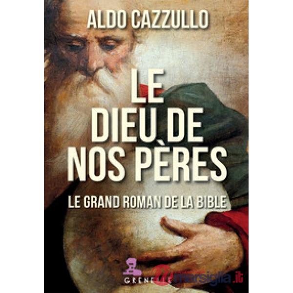Dieu de nos pères. Le grand roman de la Bible (Le)