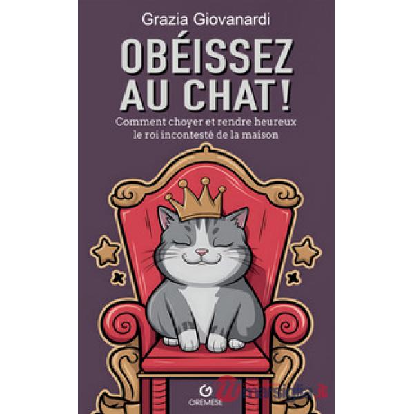 Scratch! Obeissez au chat. Comment choyer et rendre heureux le roi incontesté de la maison