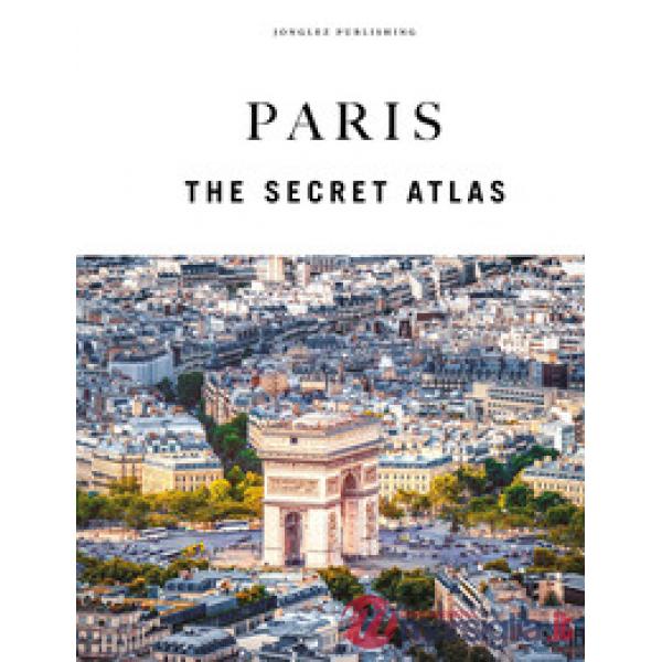 Paris. The secret atlas. Ediz. a colori