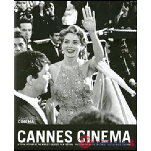 Cannes Cinema. A visual history of the world's greatest film festival. Ediz. ill