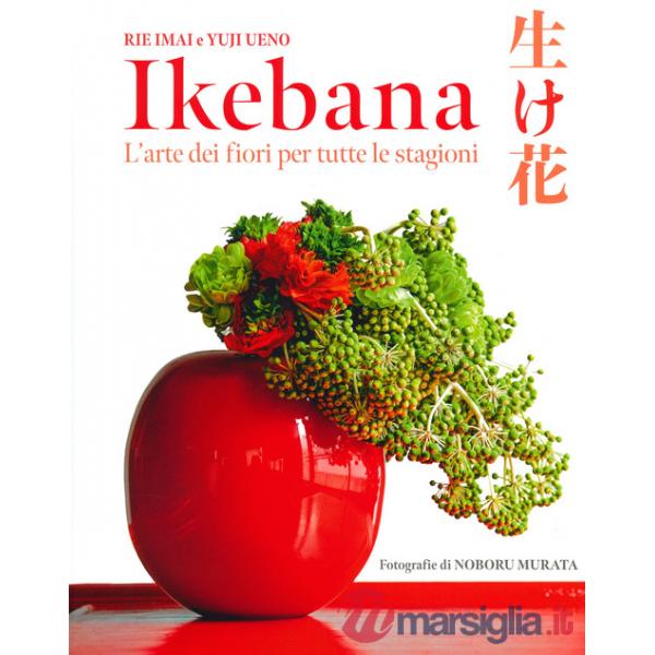 Ikebana. L'arte dei fiori per tutte le stagioni