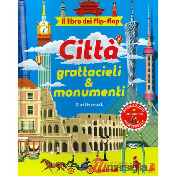 Città, grattacieli e monumenti. Il libro dei flip flap. Ediz. a colori